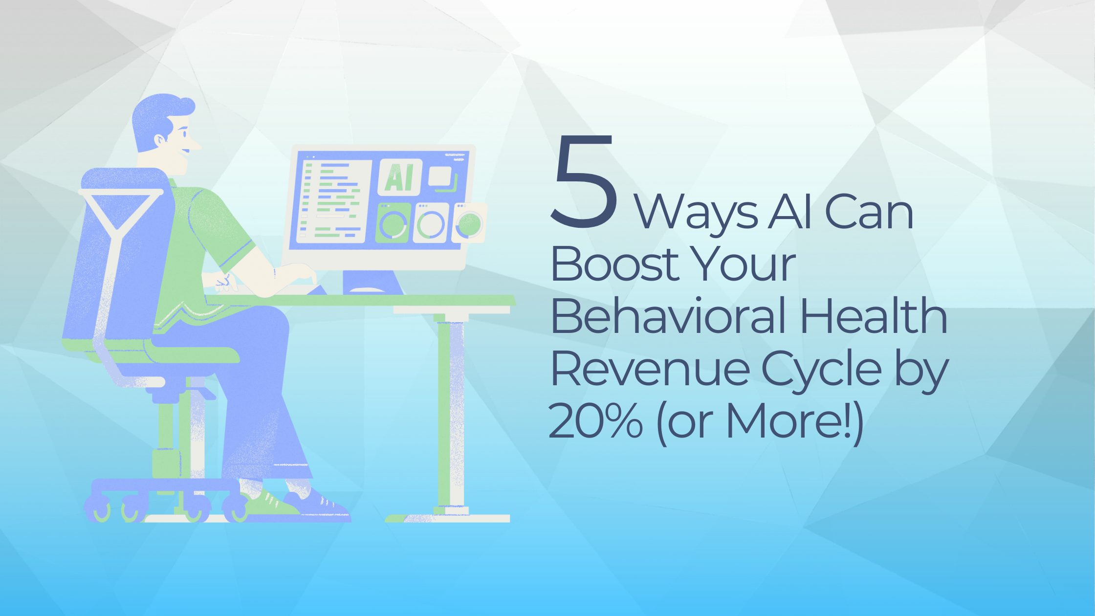 5 ways AI in behavioral health can boost revenue cycle by 20%